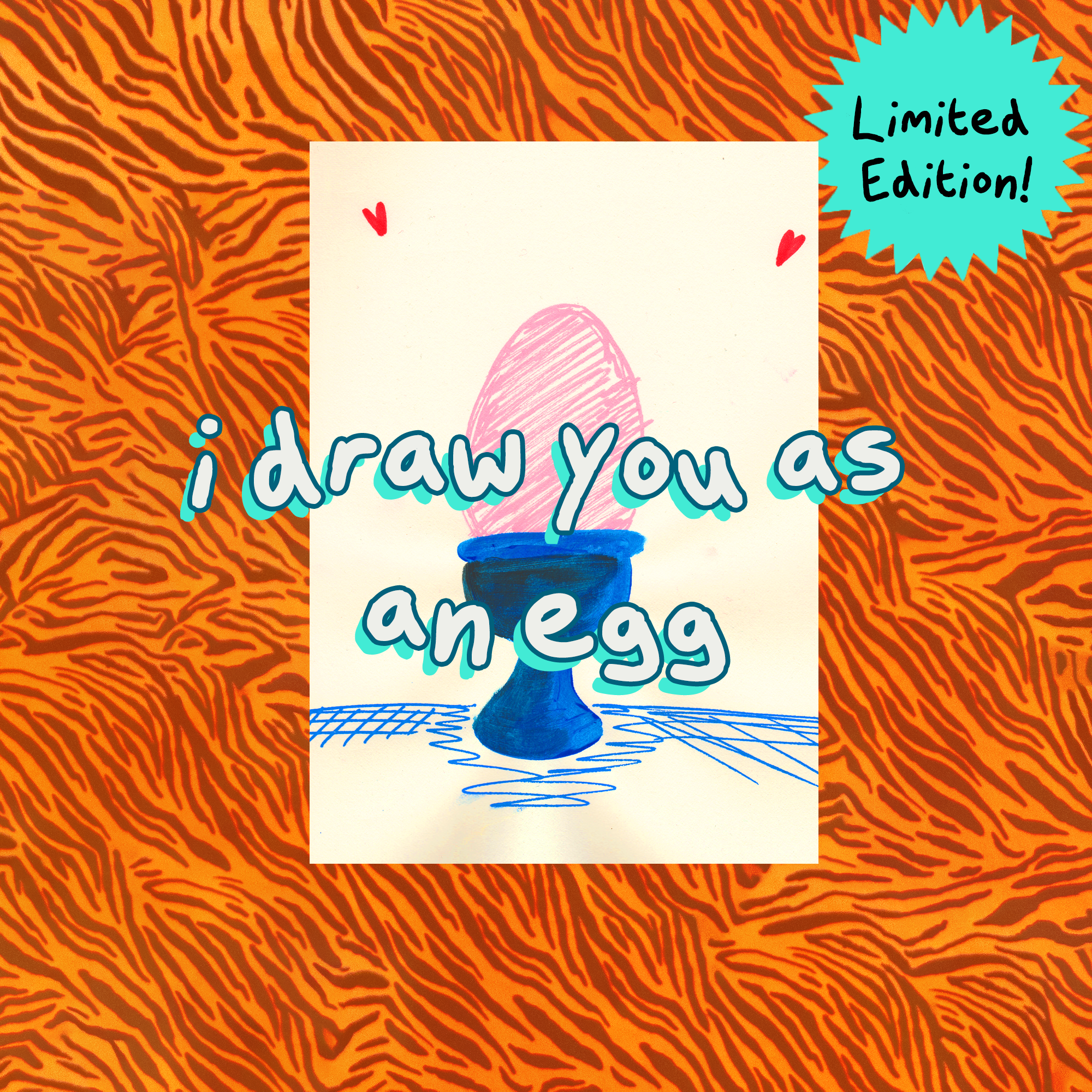 I DRAW YOU AS AN EGG // PRINT
